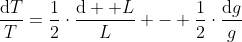 \frac{\mathrm{d}T}{T}=\frac12\cdot\frac{\mathrm{d}  L}{L} - \frac12\cdot\frac{\mathrm{d}g}{g}