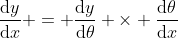 \frac{\mathrm{d}y}{\mathrm{d}x} = \frac{\mathrm{d}y}{\mathrm{d}\theta} \times \frac{\mathrm{d}\theta}{\mathrm{d}x}