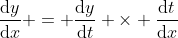 \frac{\mathrm{d}y}{\mathrm{d}x} = \frac{\mathrm{d}y}{\mathrm{d}t} \times \frac{\mathrm{d}t}{\mathrm{d}x}