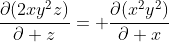 \frac{\partial(2xy^2z)}{\partial z}= \frac{\partial(x^2y^2)}{\partial x}