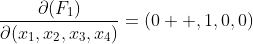 \frac{\partial(F_1)}{\partial(x_1,x_2,x_3,x_4)}=(0  ,1,0,0)