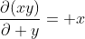 \frac{\partial(xy)}{\partial y}= x