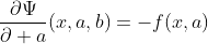 \frac{\partial\Psi}{\partial a}(x,a,b)=-f(x,a)