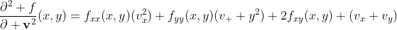 \frac{\partial^2 f}{\partial \bold{v}^2}(x,y)=f_{xx}(x,y)(v_x^2)+f_{yy}(x,y)(v_  y^2)+2f_{xy}(x,y) (v_x v_y)
