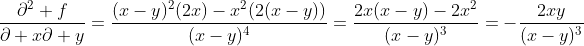 \frac{\partial^2 f}{\partial x\partial y}=\frac{(x-y)^2(2x)-x^2(2(x-y))}{(x-y)^4}=\frac{2x(x-y)-2x^2}{(x-y)^3}=-\frac{2xy}{(x-y)^3}