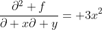 \frac{\partial^2 f}{\partial x\partial y}= 3x^2