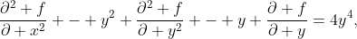 \frac{\partial^2 f}{\partial x^2} - y^2 \frac{\partial^2 f}{\partial y^2} - y \frac{\partial f}{\partial y}=4y^4,\,