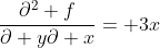 \frac{\partial^2 f}{\partial y\partial x}= 3x