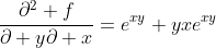 \frac{\partial^2 f}{\partial y\partial x}=e^{xy}+yxe^{xy}