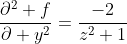 \frac{\partial^2 f}{\partial y^2}=\frac{-2}{z^2+1}