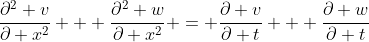 \frac{\partial^2 v}{\partial x^2} + \frac{\partial^2 w}{\partial x^2} = \frac{\partial v}{\partial t} + \frac{\partial w}{\partial t}