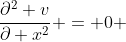 \frac{\partial^2 v}{\partial x^2} = 0 