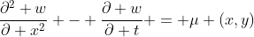 \frac{\partial^2 w}{\partial x^2} - \frac{\partial w}{\partial t} = \mu (x,y)