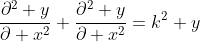 \frac{\partial^2 y}{\partial x^2}+\frac{\partial^2 y}{\partial x^2}=k^2 y