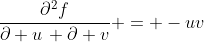 \frac{\partial^2f}{\partial u\, \partial v} = -uv