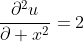 \frac{\partial^2u}{\partial x^2}=2