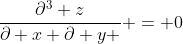 \frac{\partial^3 z}{\partial x \partial y } = 0