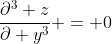 \frac{\partial^3 z}{\partial y^3} = 0