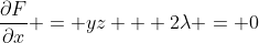 \frac{\partial{F}}{\partial{x}} = yz + 2\lambda = 0
