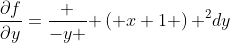 \frac{\partial{f}}{\partial{y}}={\frac {-{y}{\it }}{ \left( x+1 \right) ^{2}}}dy