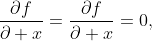 \frac{\partial{f}}{\partial x}=\frac{\partial{f}}{\partial x}=0,