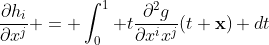 \frac{\partial{h_i}}{\partial{x^j}} = \int_0^1 t\frac{\partial^2{g}}{\partial{x^ix^j}}(t \mathbf{x}) dt
