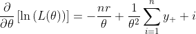 \frac{\partial}{\partial\theta}\left[\ln\left(L(\theta)\right)\right]=-\frac{nr}{\theta}+\frac{1}{\theta^2}\sum_{i=1}^ny_  i