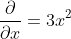 \frac{\partial}{\partial{x}}=3x^{2}