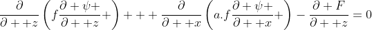 \frac{\partial}{\partial  z}\left(f\frac{\partial \psi }{\partial  z} \right)+  \frac{\partial}{\partial  x}\left(a.f\frac{\partial \psi }{\partial  x} \right)-\frac{\partial F}{\partial  z}=0