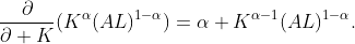\frac{\partial}{\partial K}(K^{\alpha}(AL)^{1-\alpha})=\alpha K^{\alpha-1}(AL)^{1-\alpha}.