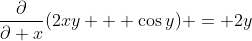 \frac{\partial}{\partial x}(2xy + \cos{y}) = 2y