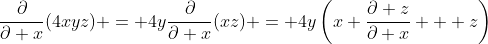 \frac{\partial}{\partial x}(4xyz) = 4y\frac{\partial}{\partial x}(xz) = 4y\left(x \frac{\partial z}{\partial x} + z\right)