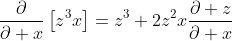 \frac{\partial}{\partial x}\left[z^3x\right]=z^3+2z^2x\frac{\partial z}{\partial x}