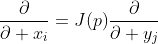\frac{\partial}{\partial x_i}=J(p)\frac{\partial}{\partial y_j}