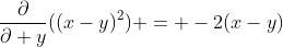 \frac{\partial}{\partial y}((x-y)^2) = -2(x-y)