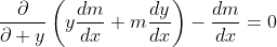 \frac{\partial}{\partial y}\left(y\frac{dm}{dx}+m\frac{dy}{dx}\right)-\frac{dm}{dx}=0
