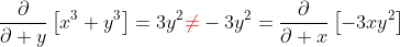 \frac{\partial}{\partial y}\left[x^3+y^3\right]=3y^2{\color{red}\neq}-3y^2=\frac{\partial}{\partial x}\left[-3xy^2\right]