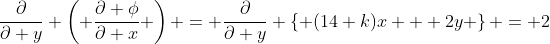\frac{\partial}{\partial y} \left( \frac{\partial \phi}{\partial x} \right) = \frac{\partial}{\partial y} \left\{ (14+k)x + 2y \right\} = 2