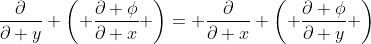 \frac{\partial}{\partial y} \left( \frac{\partial \phi}{\partial x} \right)= \frac{\partial}{\partial x} \left( \frac{\partial \phi}{\partial y} \right)