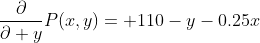 \frac{\partial}{\partial y}P(x,y)= 110-y-0.25x