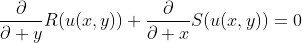\frac{\partial}{\partial y}R(u(x,y))+\frac{\partial}{\partial x}S(u(x,y))=0