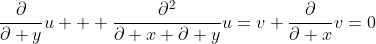 \frac{\partial}{\partial y}u + \frac{\partial^2}{\partial x \partial y}u=v+\frac{\partial}{\partial x}v=0