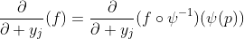 \frac{\partial}{\partial y_j}(f)=\frac{\partial}{\partial y_j}(f\circ\psi^{-1})(\psi(p))