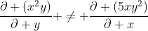 \frac{\partial (x^2y)}{\partial y} \not= \frac{\partial (5xy^2)}{\partial x}