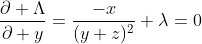 \frac{\partial \Lambda}{\partial y}=\frac{-x}{(y+z)^2}+\lambda=0