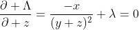 \frac{\partial \Lambda}{\partial z}=\frac{-x}{(y+z)^2}+\lambda=0