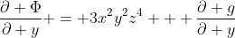 \frac{\partial \Phi}{\partial y} = 3x^2y^2z^4 + \frac{\partial g}{\partial y}