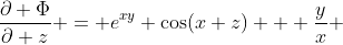 \frac{\partial \Phi}{\partial z} = e^{xy} \cos(x+z) + \frac{y}{x} 