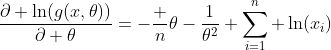 \frac{\partial \ln(g(x,\theta))}{\partial \theta}=-\frac n\theta-\frac{1}{\theta^2} \sum_{i=1}^n \ln(x_i)