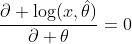 \frac{\partial \log(x,\hat{\theta})}{\partial \theta}=0